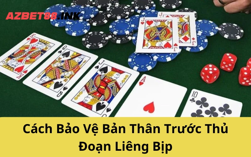 Cách Bảo Vệ Bản Thân Trước Thủ Đoạn Liêng Bịp