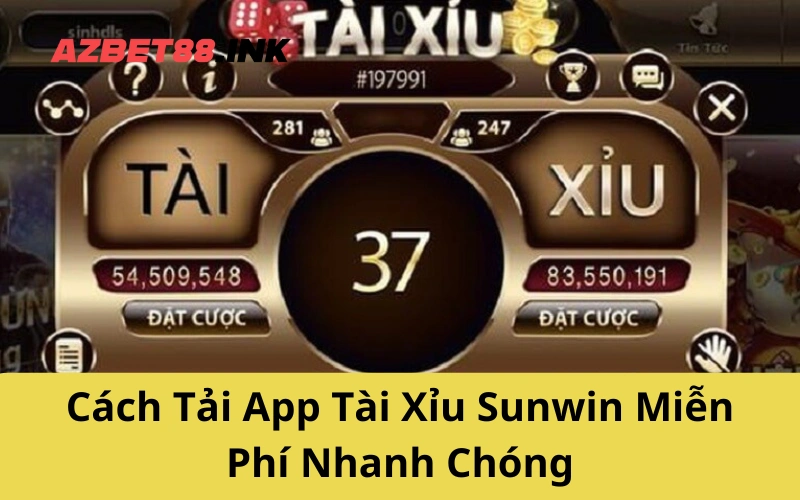 Cách Tải App Tài Xỉu Sunwin Miễn Phí Nhanh Chóng