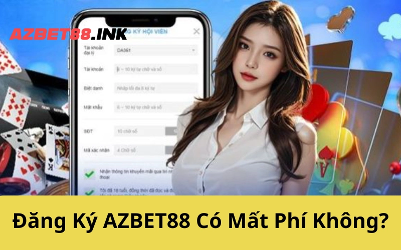 Đăng Ký AZBET88 Có Mất Phí Không?