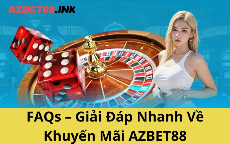 FAQs – Giải Đáp Nhanh Về Khuyến Mãi AZBET88