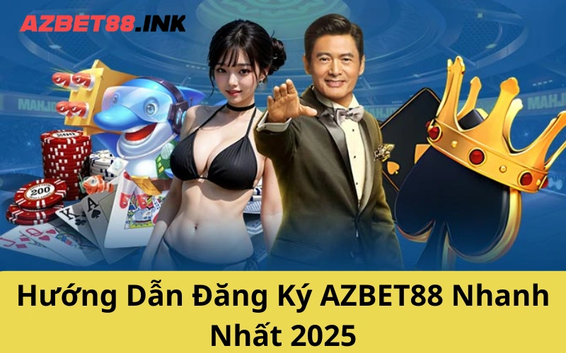Hướng Dẫn Đăng Ký AZBET88 Nhanh Nhất 2025
