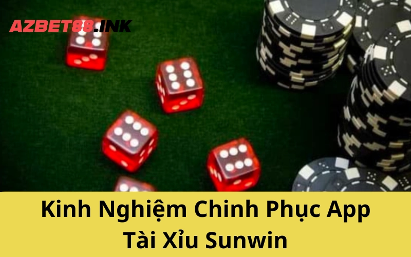Kinh Nghiệm Chinh Phục App Tài Xỉu Sunwin