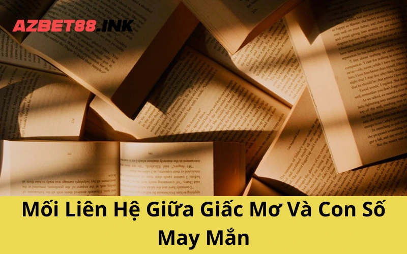 Mối Liên Hệ Giữa Giấc Mơ Và Con Số May Mắn