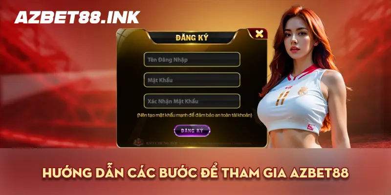 Hướng Dẫn Các Bước Tham Gia AZBET88