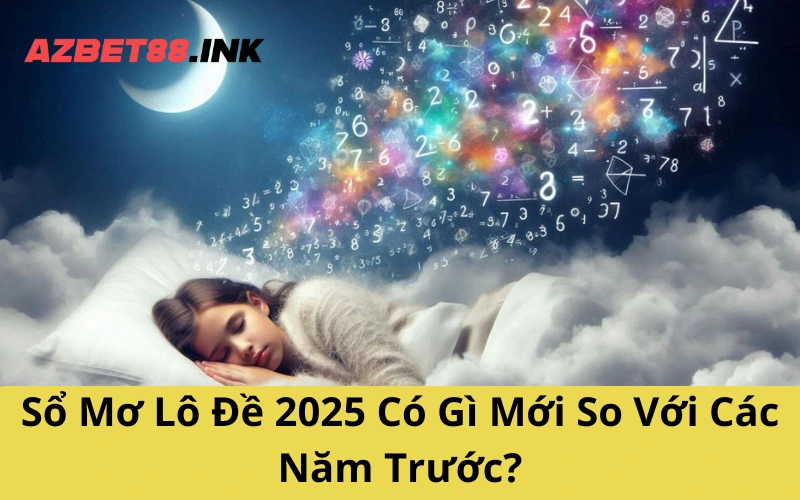 Sổ Mơ Lô Đề 2025 Có Gì Mới So Với Các Năm Trước?