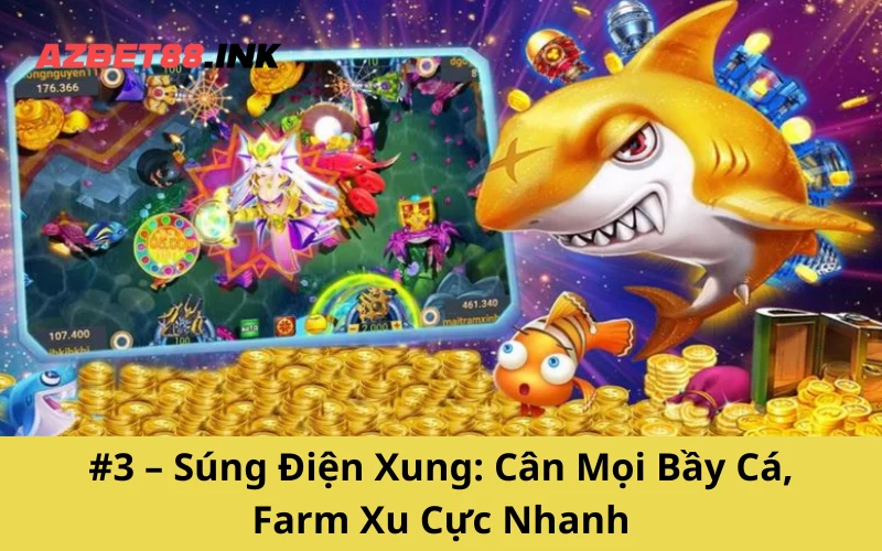 #3 – Súng Điện Xung: Cân Mọi Bầy Cá, Farm Xu Cực Nhanh