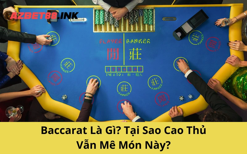 Baccarat Là Gì? Tại Sao Cao Thủ Vẫn Mê Món Này?