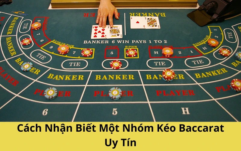 Cách Nhận Biết Một Nhóm Kéo Baccarat Uy Tín