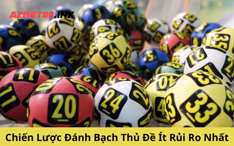 Chiến Lược Đánh Bạch Thủ Đề Ít Rủi Ro Nhất