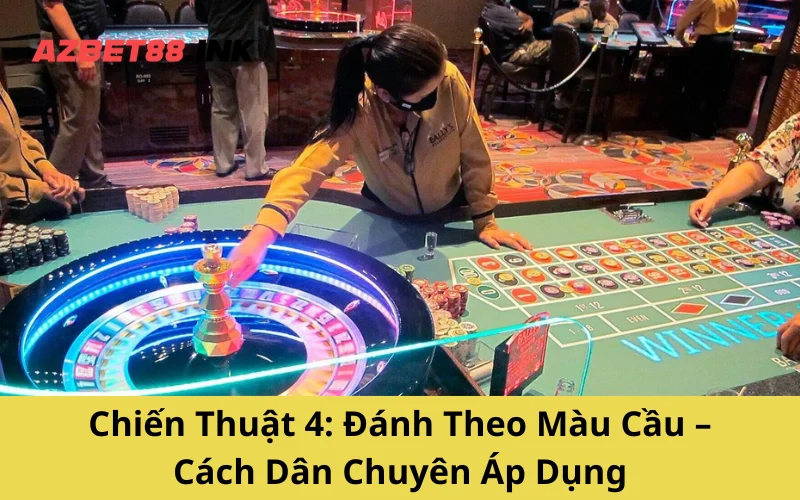 Chiến Thuật 4: Đánh Theo Màu Cầu – Cách Dân Chuyên Áp Dụng