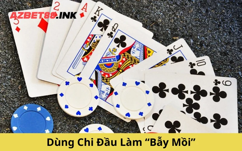 Dùng Chi Đầu Làm “Bẫy Mồi”