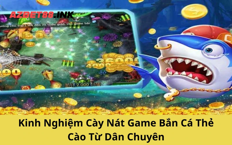 Kinh Nghiệm Cày Nát Game Bắn Cá Thẻ Cào Từ Dân Chuyên