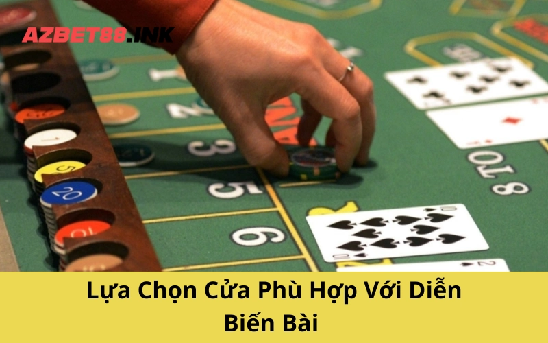 Lựa Chọn Cửa Phù Hợp Với Diễn Biến Bài
