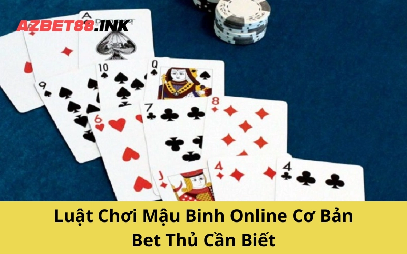 Luật Chơi Mậu Binh Online Cơ Bản Bet Thủ Cần Biết