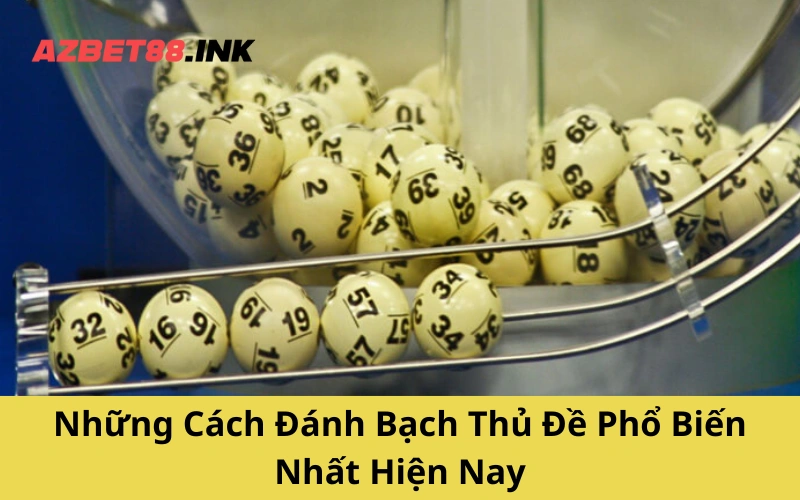 Những Cách Đánh Bạch Thủ Đề Phổ Biến Nhất Hiện Nay