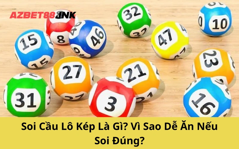 Soi Cầu Lô Kép Là Gì? Vì Sao Dễ Ăn Nếu Soi Đúng?