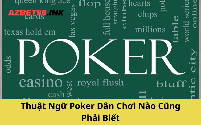 Thuật Ngữ Poker Dân Chơi Nào Cũng Phải Biết