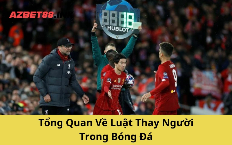 Tổng Quan Về Luật Thay Người Trong Bóng Đá