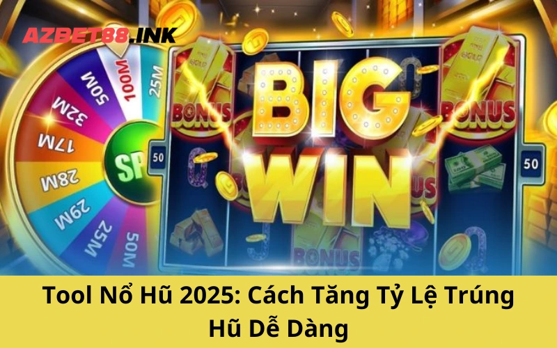 Tool Nổ Hũ 2025: Cách Tăng Tỷ Lệ Trúng Hũ Dễ Dàng