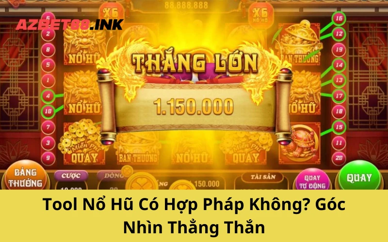 Tool Nổ Hũ Có Hợp Pháp Không_ Góc Nhìn Thẳng Thắn