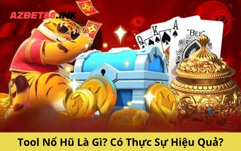 Tool Nổ Hũ Là Gì? Có Thực Sự Hiệu Quả?