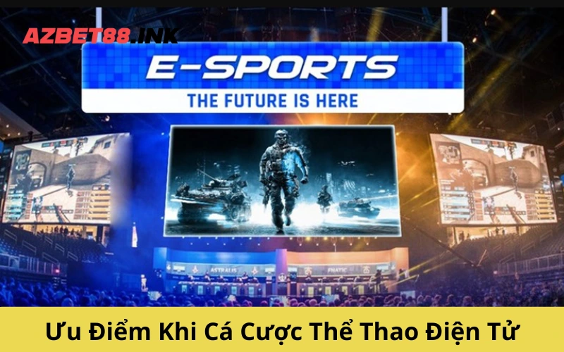 Ưu Điểm Khi Cá Cược Thể Thao Điện Tử
